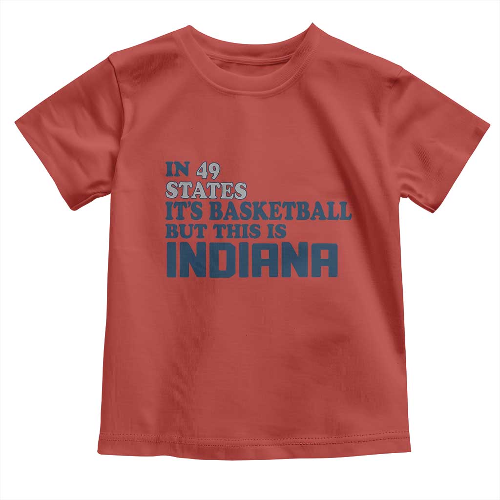 But This Is Indiana Toddler T Shirt In 49 States Its Basketball Hoosier Pride TS02 Red Print Your Wear