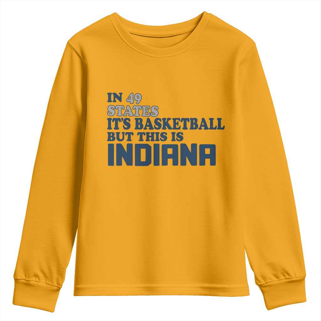 But This Is Indiana Youth Sweatshirt In 49 States Its Basketball Hoosier Pride TS02 Gold Print Your Wear