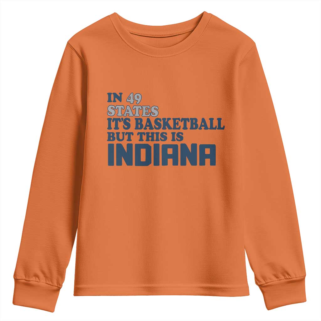 But This Is Indiana Youth Sweatshirt In 49 States Its Basketball Hoosier Pride TS02 Orange Print Your Wear