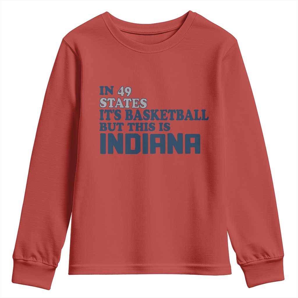But This Is Indiana Youth Sweatshirt In 49 States Its Basketball Hoosier Pride TS02 Red Print Your Wear