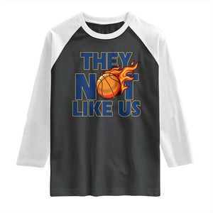 They Not Like Us Basketball Raglan Shirt Fierce Flame Ball Graphic for Hooops Fans TS02 Black White Print Your Wear