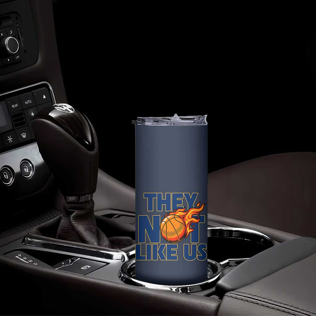 They Not Like Us Basketball Skinny Tumbler Fierce Flame Ball Graphic for Hooops Fans TS02 Print Your Wear