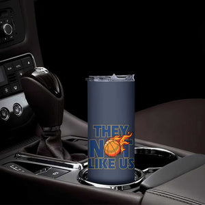 They Not Like Us Basketball Skinny Tumbler Fierce Flame Ball Graphic for Hooops Fans TS02 Print Your Wear