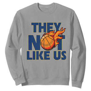 They Not Like Us Basketball Sweatshirt Fierce Flame Ball Graphic for Hooops Fans TS02 Sport Gray Print Your Wear