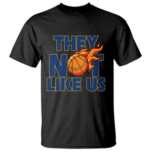 They Not Like Us Basketball T Shirt Fierce Flame Ball Graphic for Hooops Fans TS02 Black Print Your Wear