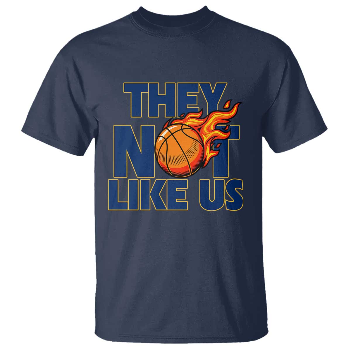 They Not Like Us Basketball T Shirt Fierce Flame Ball Graphic for Hooops Fans TS02 Navy Print Your Wear