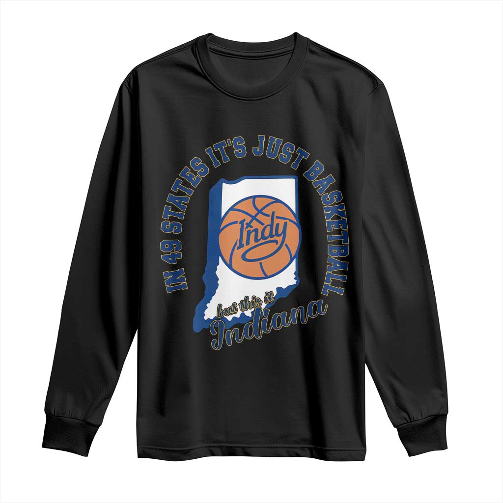 But This Is Indiana Basketball Long Sleeve Shirt Indy Hoops Pride Sport Lover TS02 Black Print Your Wear