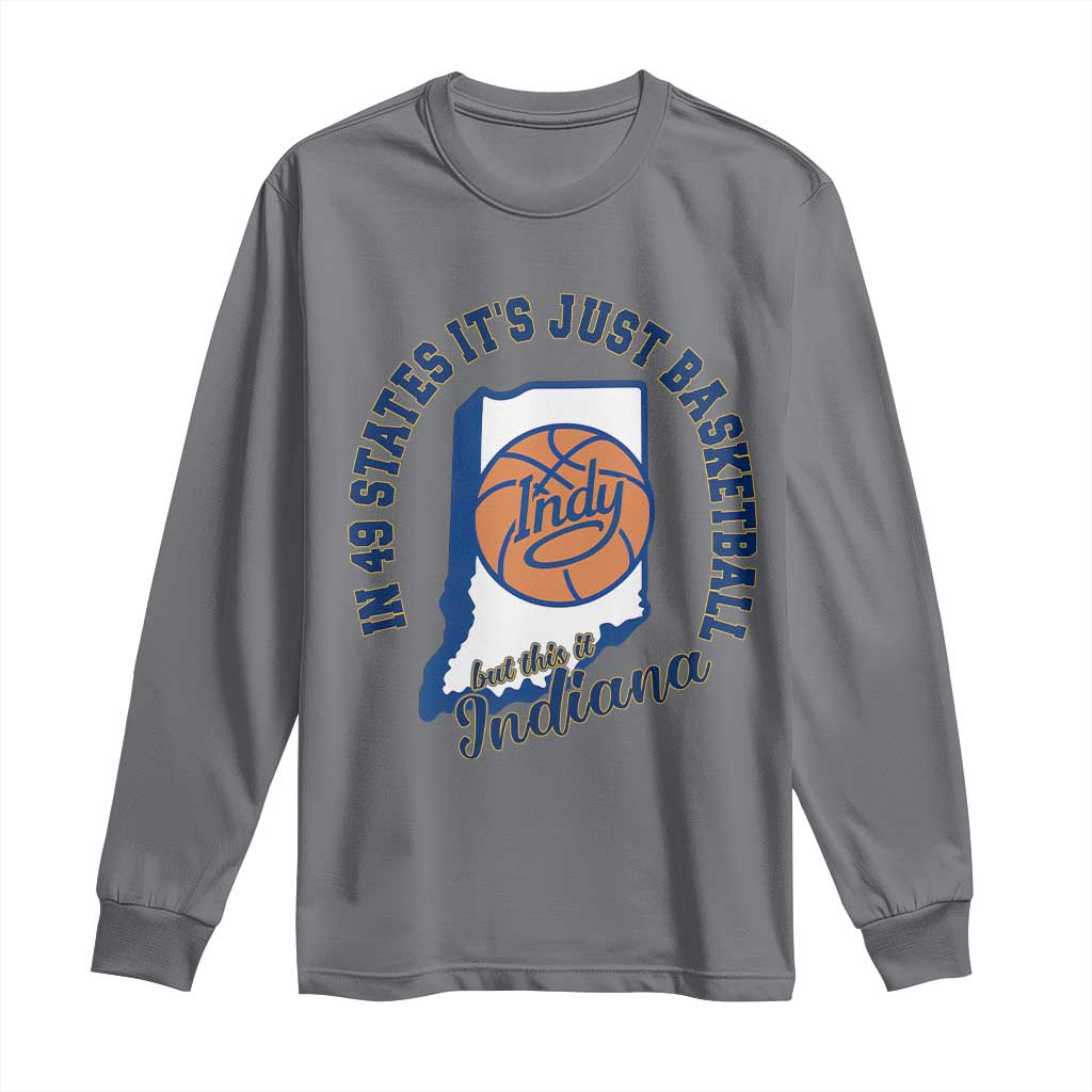 But This Is Indiana Basketball Long Sleeve Shirt Indy Hoops Pride Sport Lover TS02 Charcoal Print Your Wear