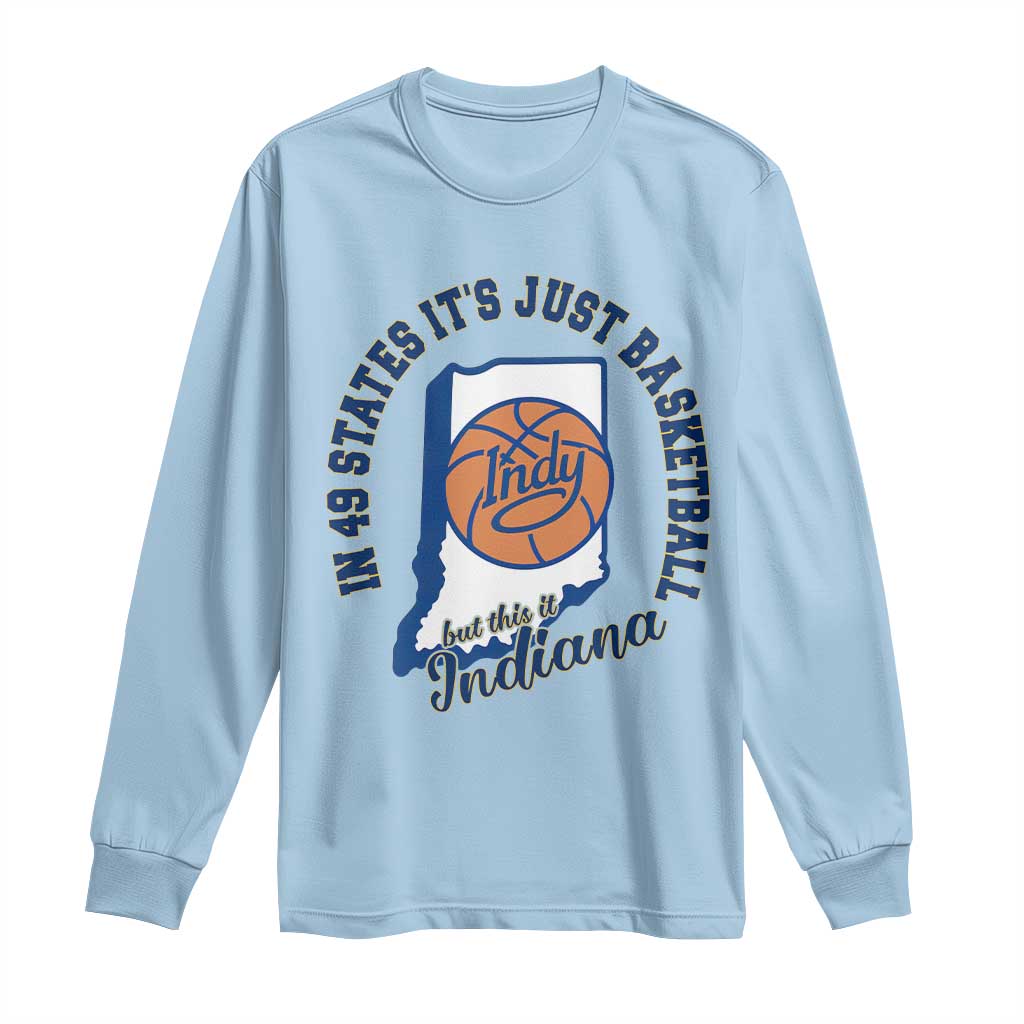 But This Is Indiana Basketball Long Sleeve Shirt Indy Hoops Pride Sport Lover TS02 Light Blue Print Your Wear