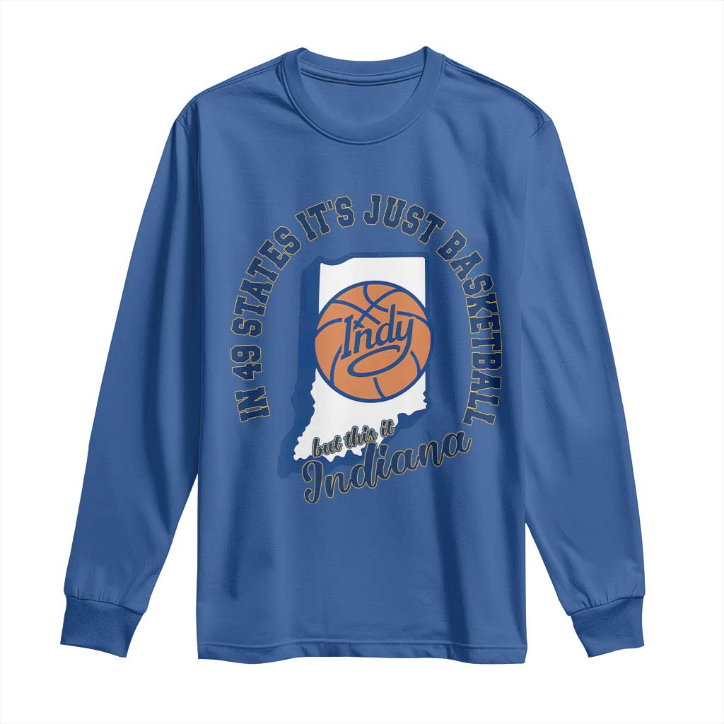But This Is Indiana Basketball Long Sleeve Shirt Indy Hoops Pride Sport Lover TS02 Royal Blue Print Your Wear