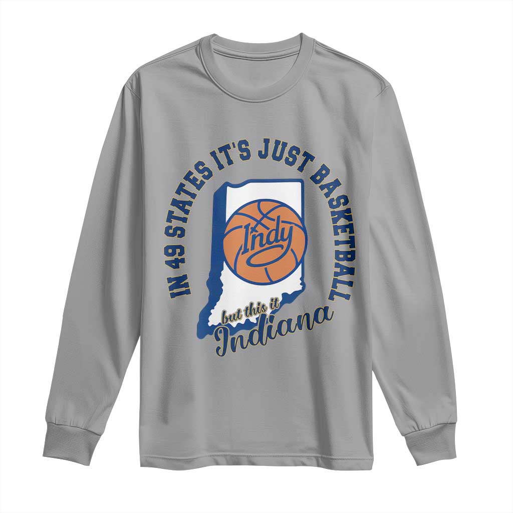 But This Is Indiana Basketball Long Sleeve Shirt Indy Hoops Pride Sport Lover TS02 Sport Gray Print Your Wear