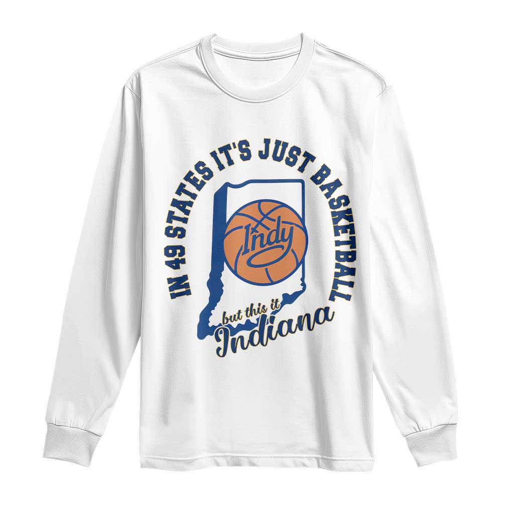 But This Is Indiana Basketball Long Sleeve Shirt Indy Hoops Pride Sport Lover TS02 White Print Your Wear