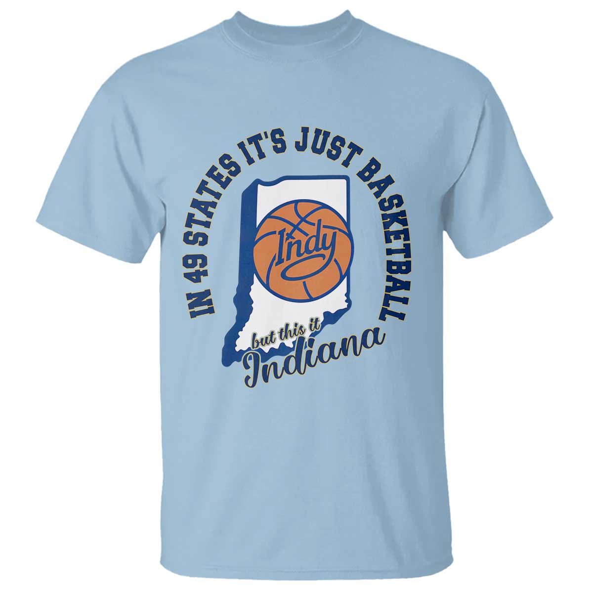 But This Is Indiana Basketball T Shirt - Indy Hoops Pride Sport Lover Fan Tee TS02 Light Blue Print Your Wear