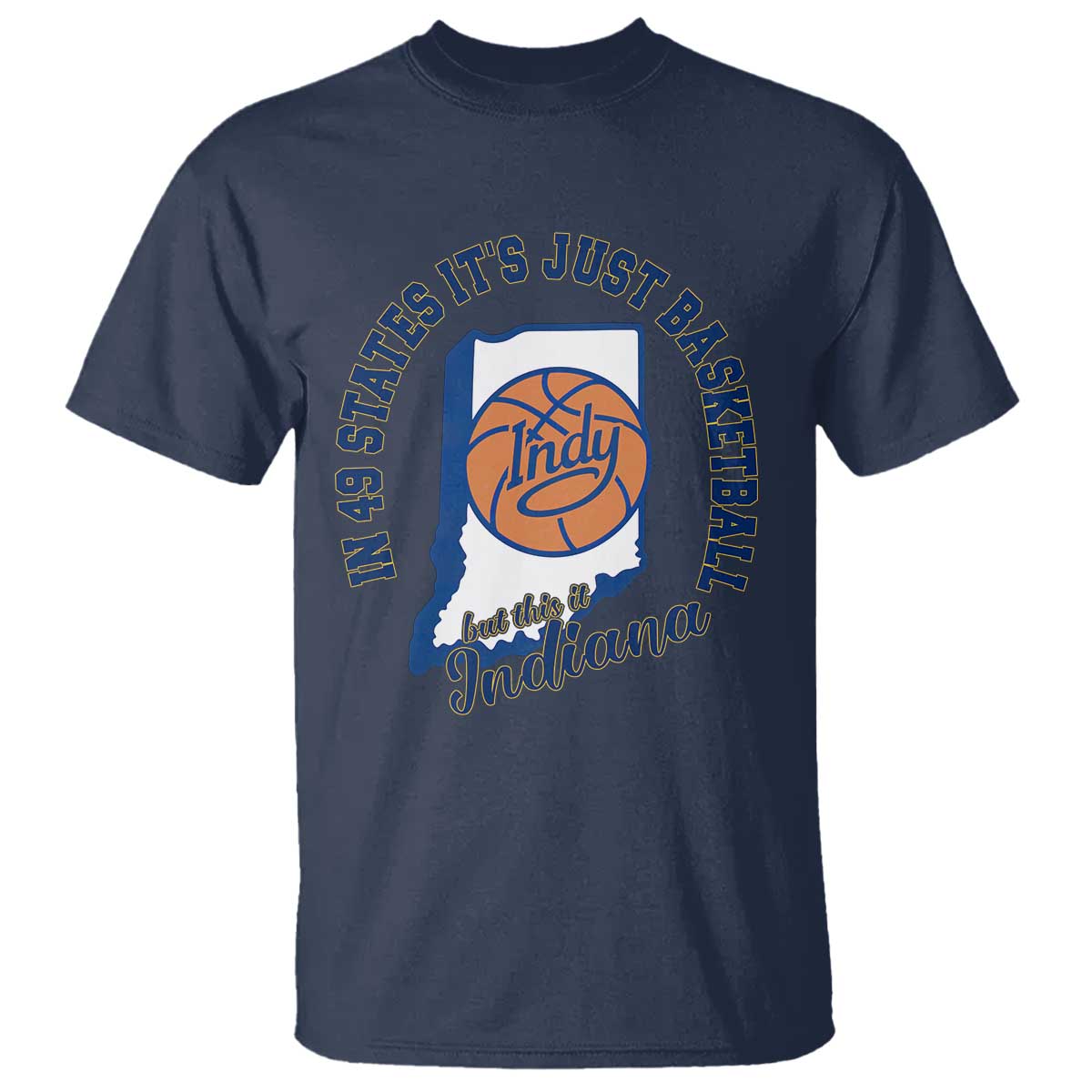 But This Is Indiana Basketball T Shirt - Indy Hoops Pride Sport Lover Fan Tee TS02 Navy Print Your Wear