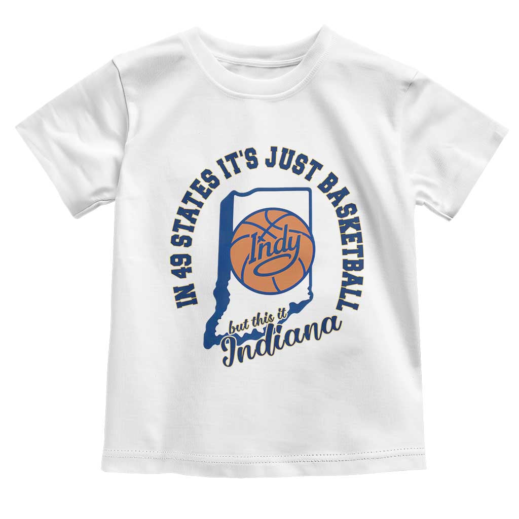 But This Is Indiana Basketball Toddler T Shirt Indy Hoops Pride Sport Lover TS02 White Print Your Wear