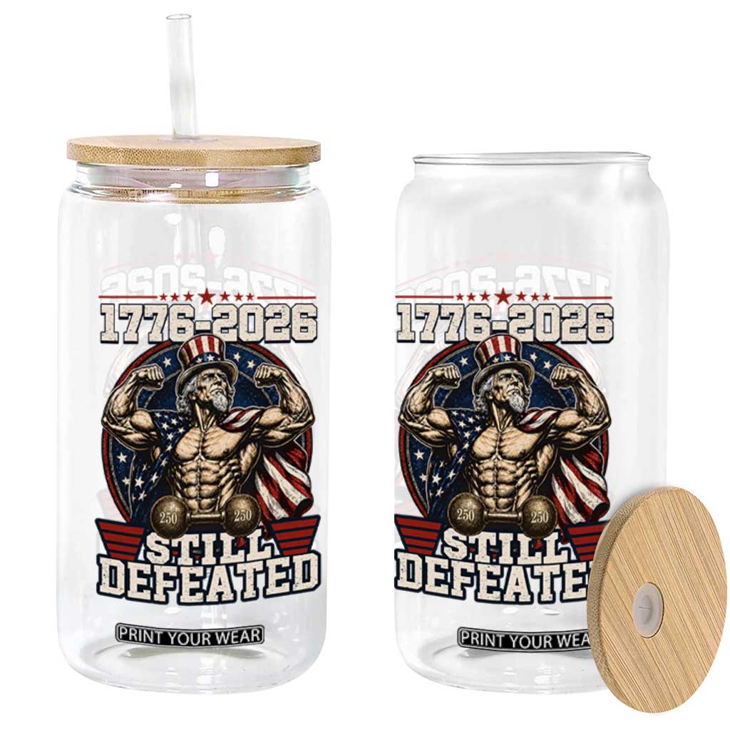 Still Undefeated 1776 to 2026 Muscular Uncle Sam Glass Can Buff Bodybuilder American Flag 250th Anniversary Semiquincentennial