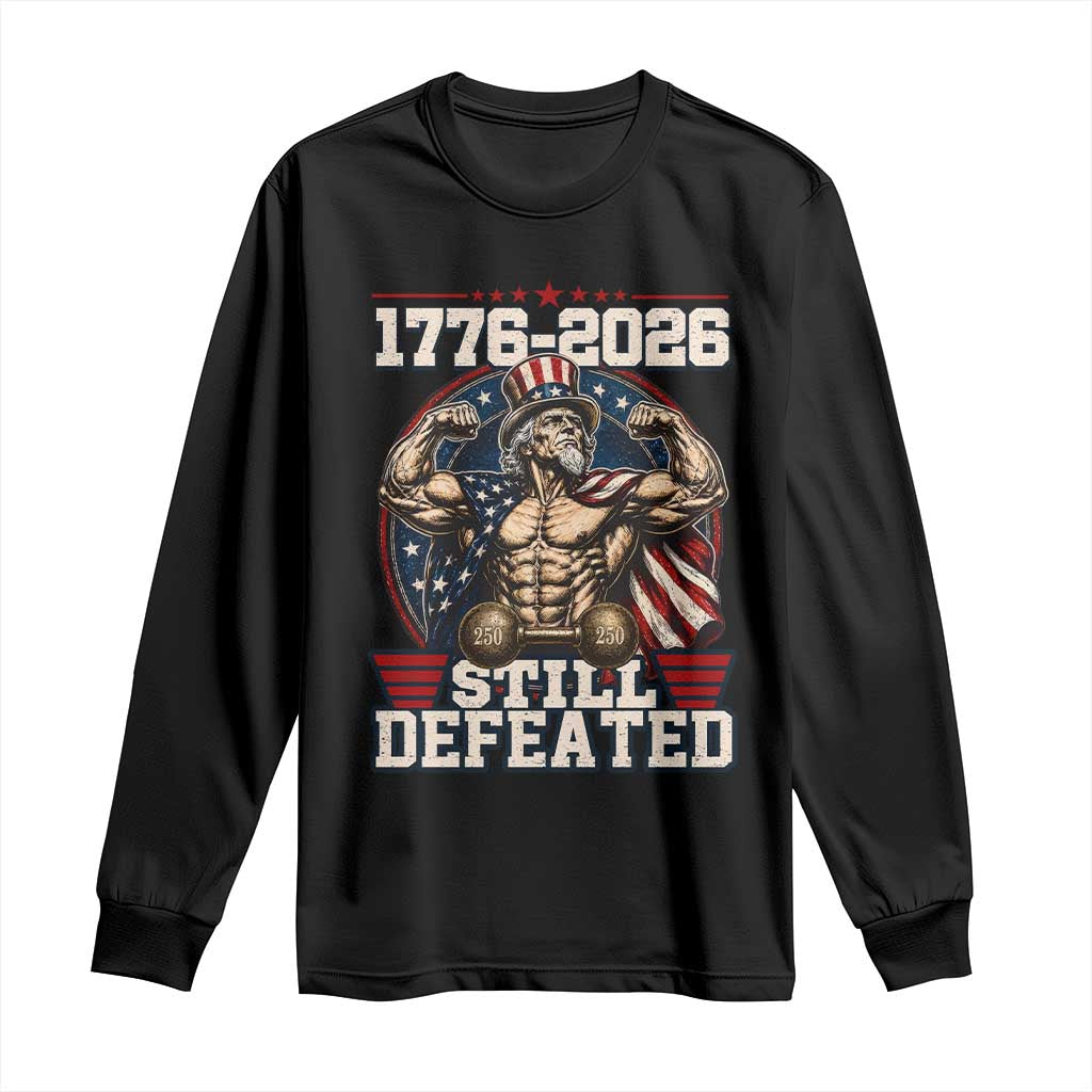 Still Undefeated 1776 to 2026 Muscular Uncle Sam Long Sleeve Shirt Buff Bodybuilder American Flag 250th Anniversary Semiquincentennial