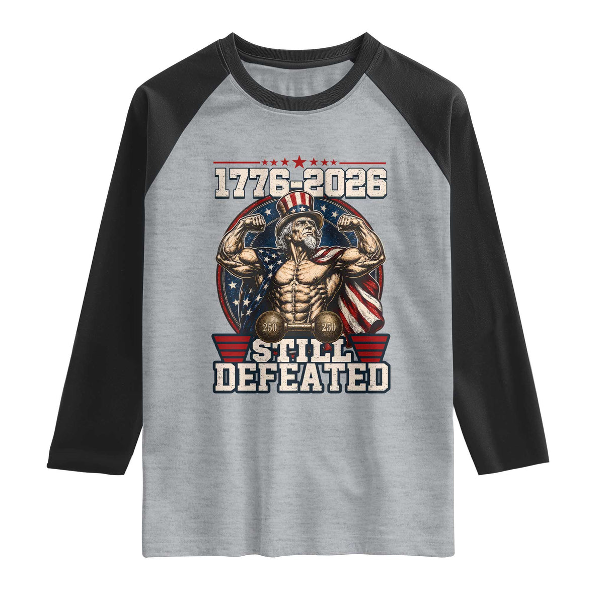 Still Undefeated 1776 to 2026 Muscular Uncle Sam Raglan Shirt Buff Bodybuilder American Flag 250th Anniversary Semiquincentennial