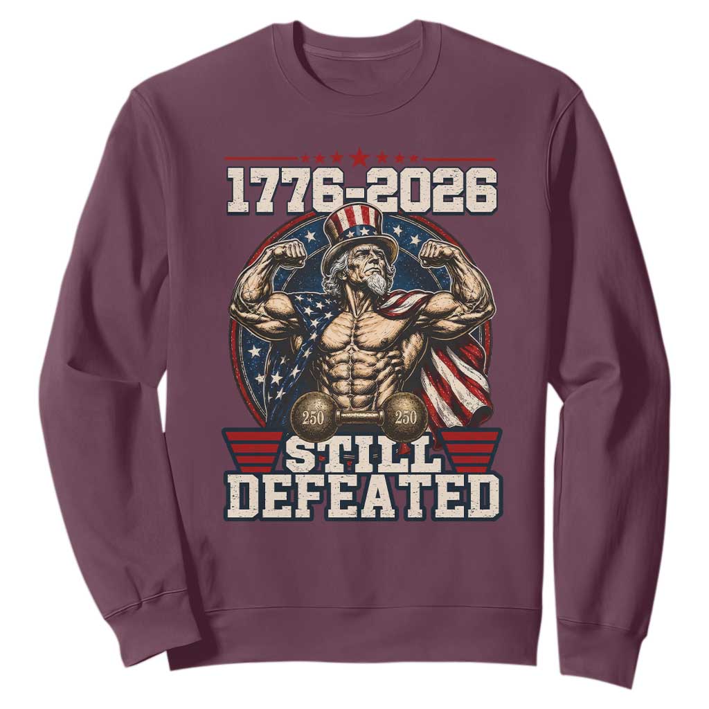 Still Undefeated 1776 to 2026 Muscular Uncle Sam Sweatshirt Buff Bodybuilder American Flag 250th Anniversary Semiquincentennial