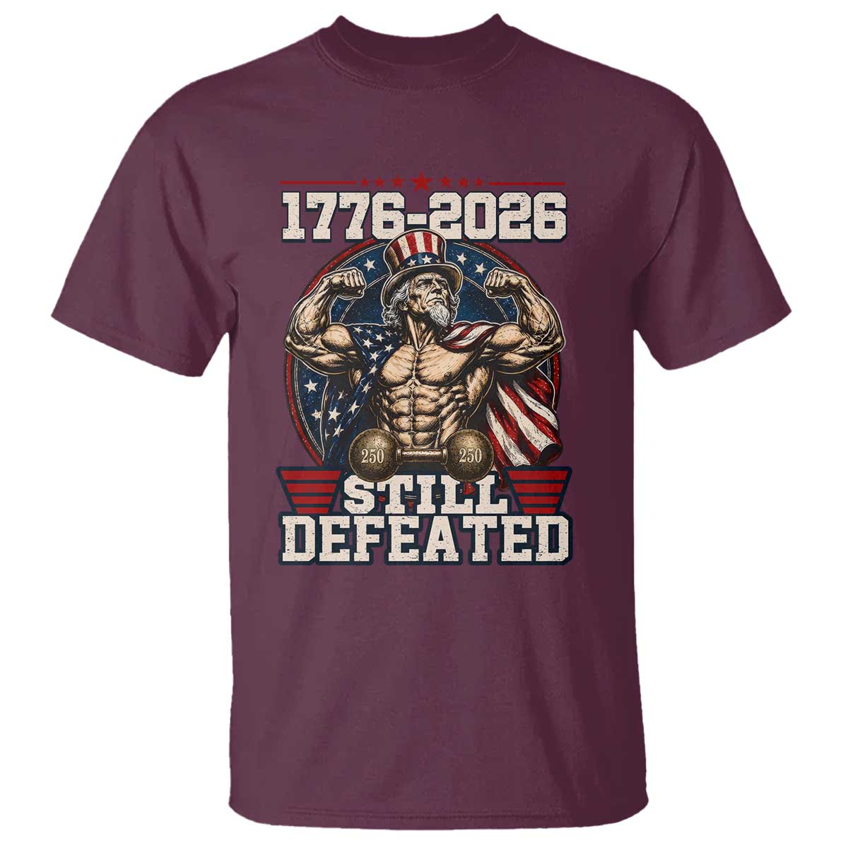 Still Undefeated 1776 to 2026 Muscular Uncle Sam T Shirt Buff Bodybuilder American Flag 250th Anniversary Semiquincentennial
