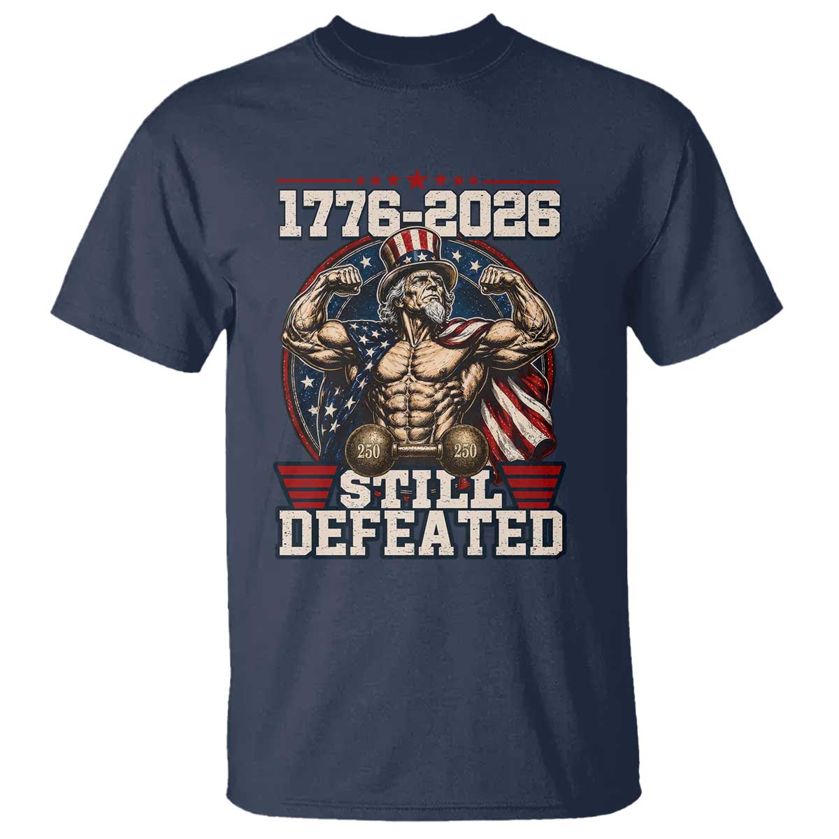 Still Undefeated 1776 to 2026 Muscular Uncle Sam T Shirt Buff Bodybuilder American Flag 250th Anniversary Semiquincentennial