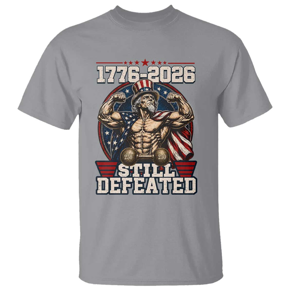 Still Undefeated 1776 to 2026 Muscular Uncle Sam T Shirt Buff Bodybuilder American Flag 250th Anniversary Semiquincentennial