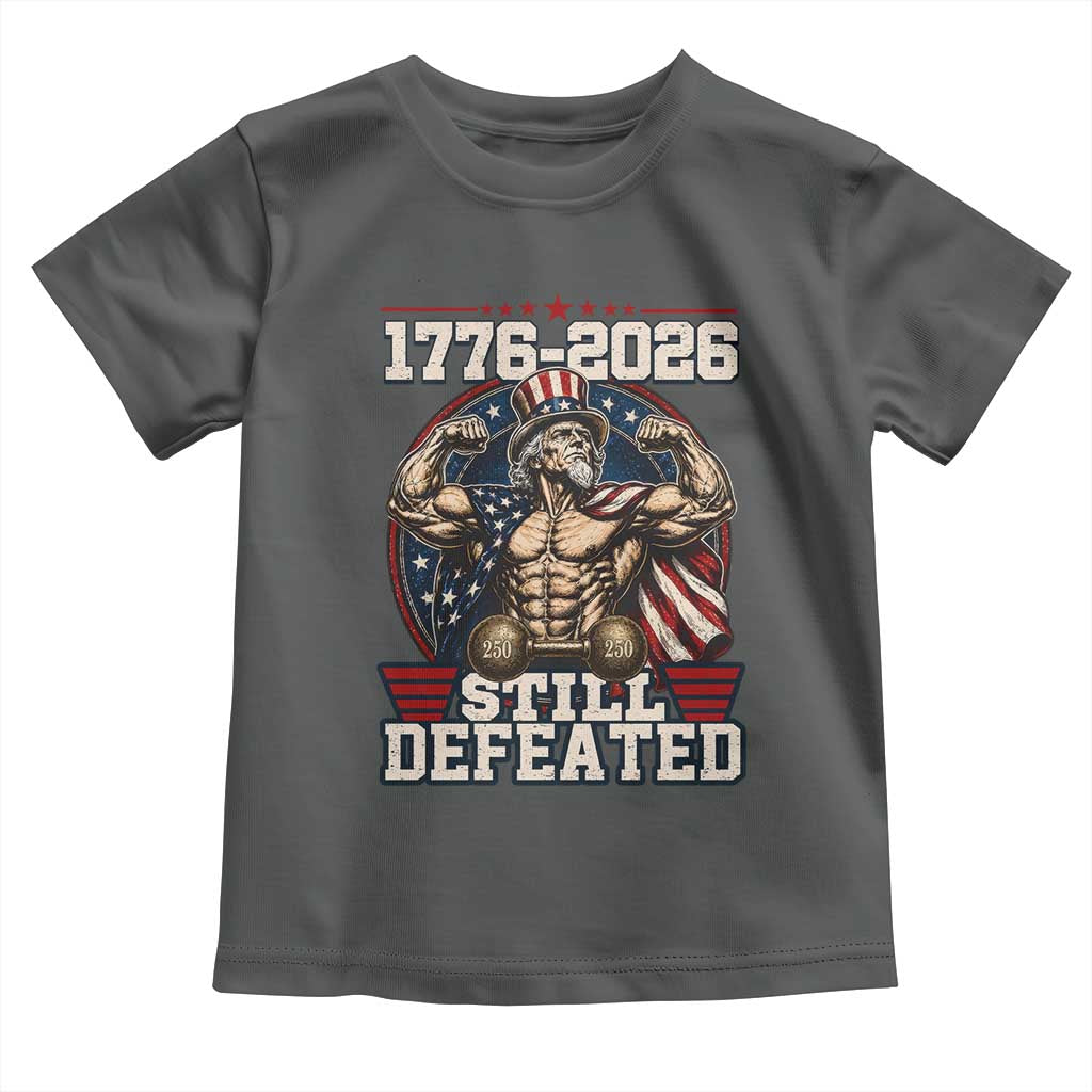 Still Undefeated 1776 to 2026 Muscular Uncle Sam Toddler T Shirt Buff Bodybuilder American Flag 250th Anniversary Semiquincentennial