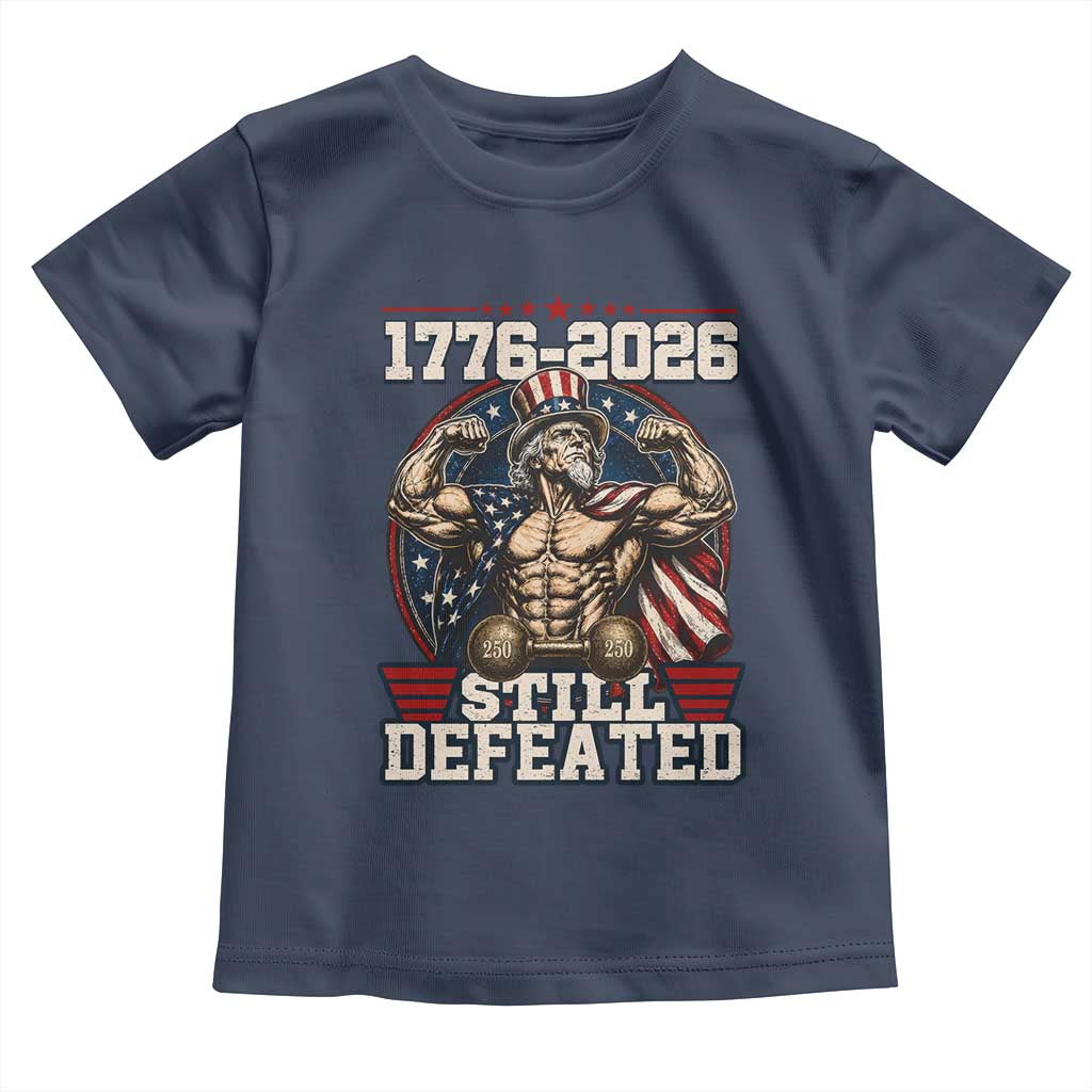 Still Undefeated 1776 to 2026 Muscular Uncle Sam Toddler T Shirt Buff Bodybuilder American Flag 250th Anniversary Semiquincentennial