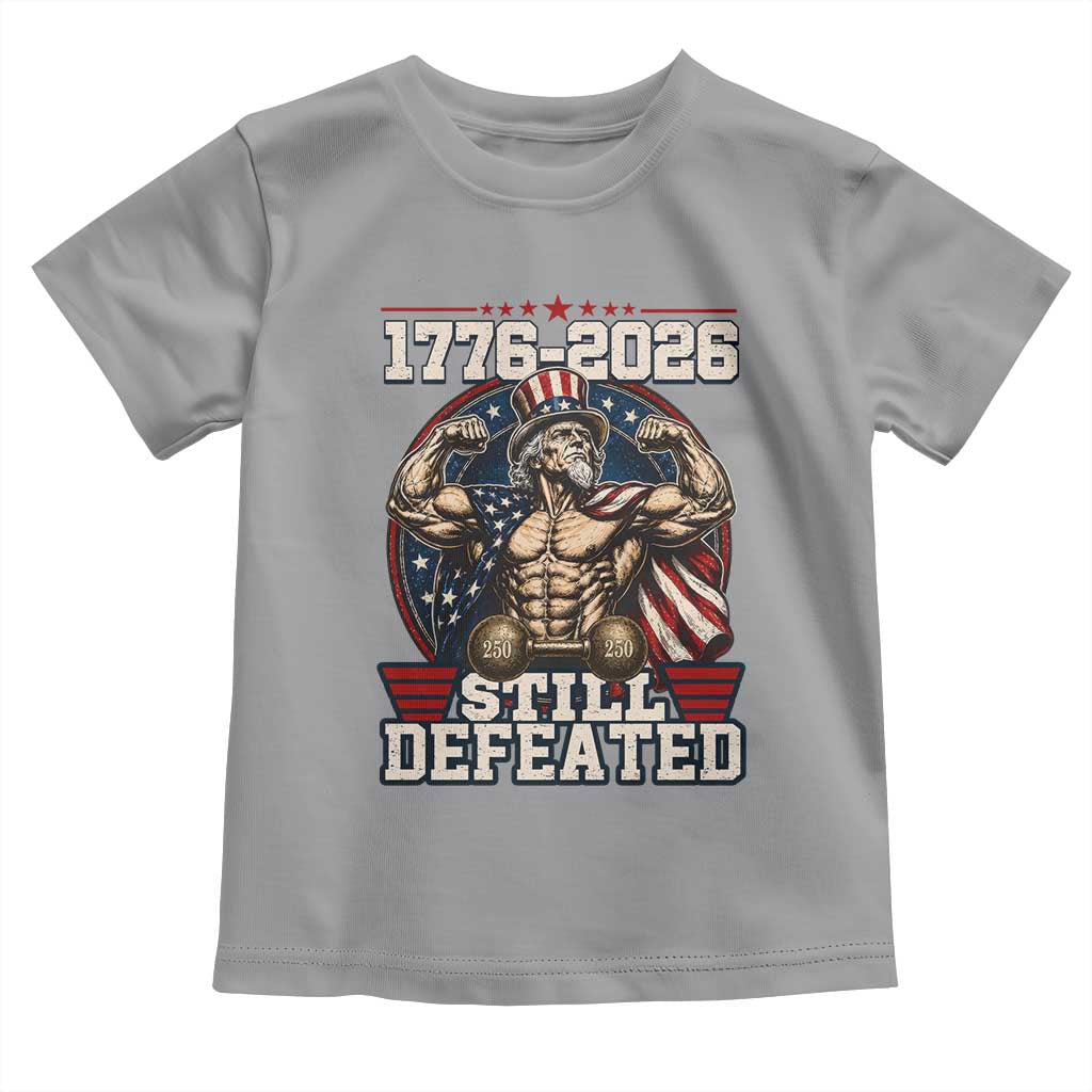 Still Undefeated 1776 to 2026 Muscular Uncle Sam Toddler T Shirt Buff Bodybuilder American Flag 250th Anniversary Semiquincentennial
