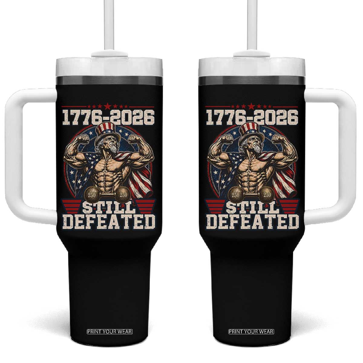 Still Undefeated 1776 to 2026 Muscular Uncle Sam Tumbler With Handle Buff Bodybuilder American Flag 250th Anniversary Semiquincentennial
