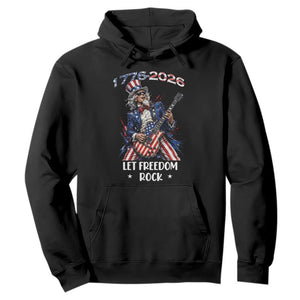 Let Freedom Rock Uncle Sam Rock Star Hoodie Funny Electric Guitar Player American Flag Suit 1776 to 2026 Semiquincentennial
