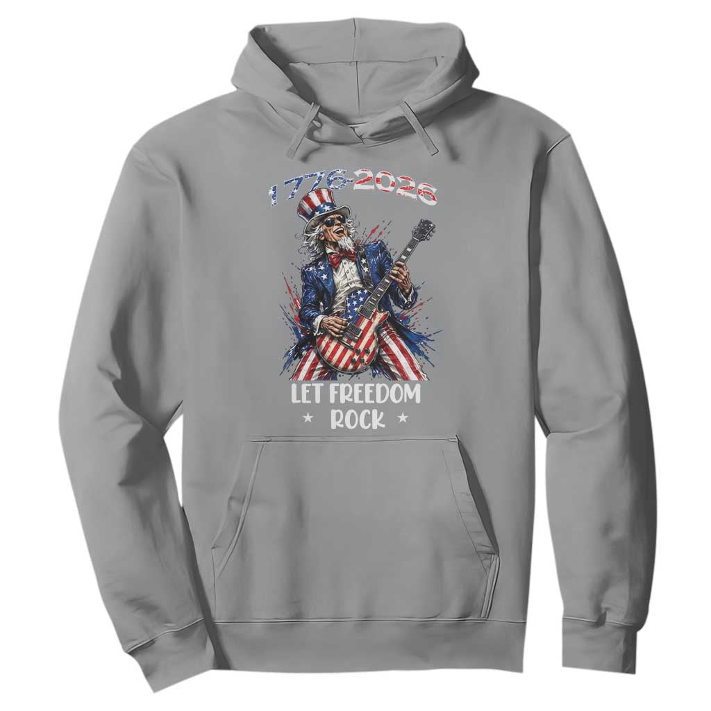 Let Freedom Rock Uncle Sam Rock Star Hoodie Funny Electric Guitar Player American Flag Suit 1776 to 2026 Semiquincentennial