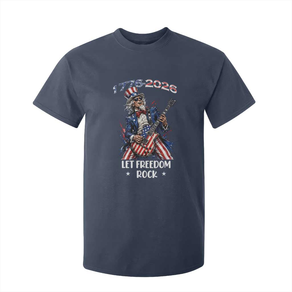 Let Freedom Rock Uncle Sam Rock Star T Shirt For Kid Funny Electric Guitar Player American Flag Suit 1776 to 2026 Semiquincentennial