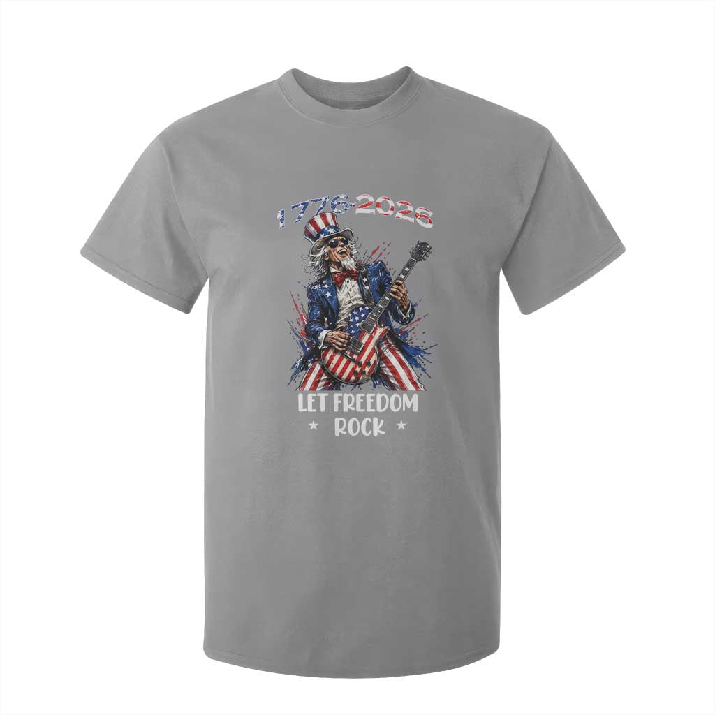 Let Freedom Rock Uncle Sam Rock Star T Shirt For Kid Funny Electric Guitar Player American Flag Suit 1776 to 2026 Semiquincentennial