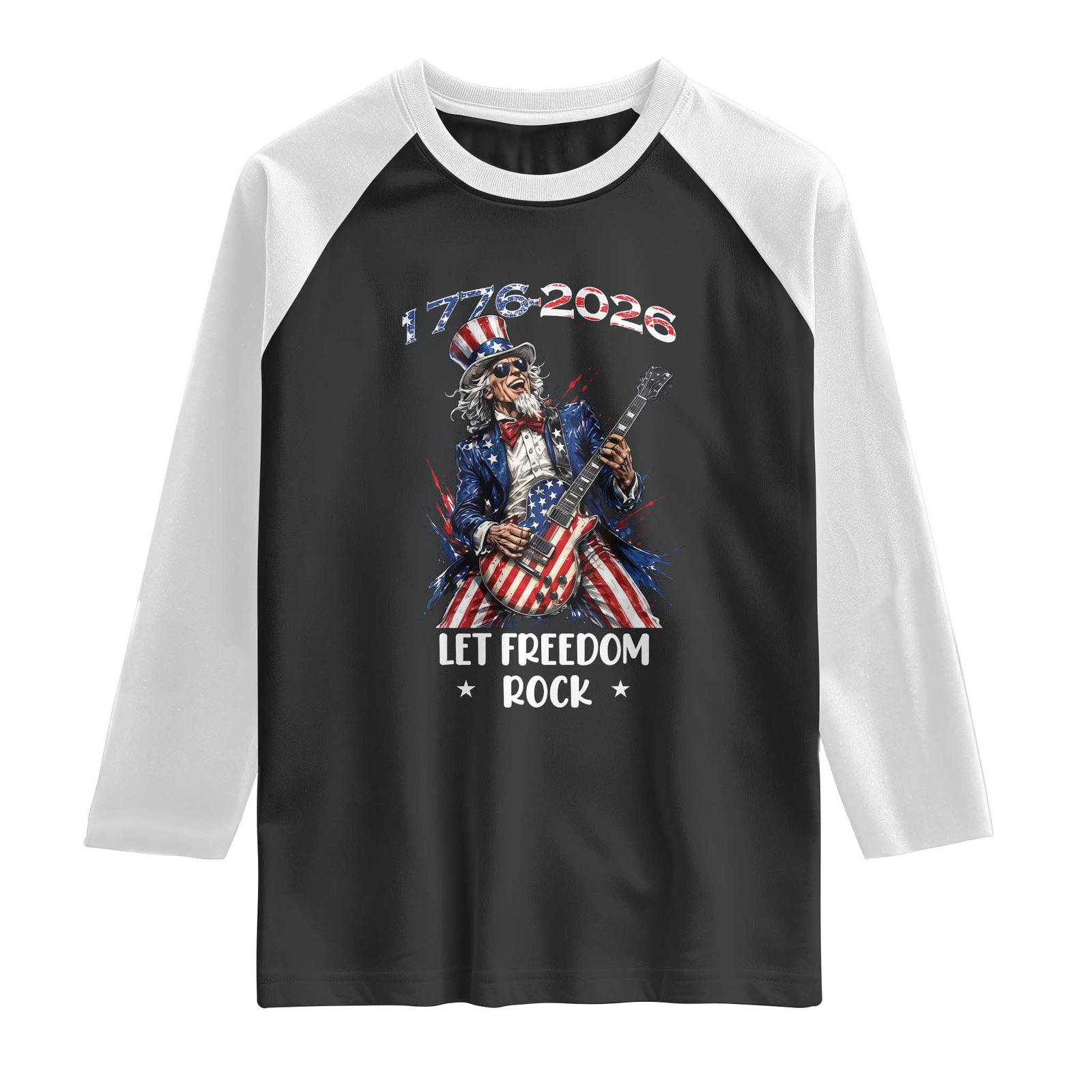 Let Freedom Rock Uncle Sam Rock Star Raglan Shirt Funny Electric Guitar Player American Flag Suit 1776 to 2026 Semiquincentennial