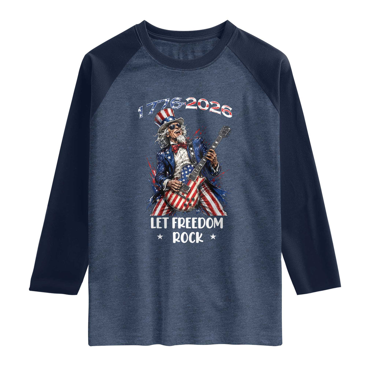 Let Freedom Rock Uncle Sam Rock Star Raglan Shirt Funny Electric Guitar Player American Flag Suit 1776 to 2026 Semiquincentennial