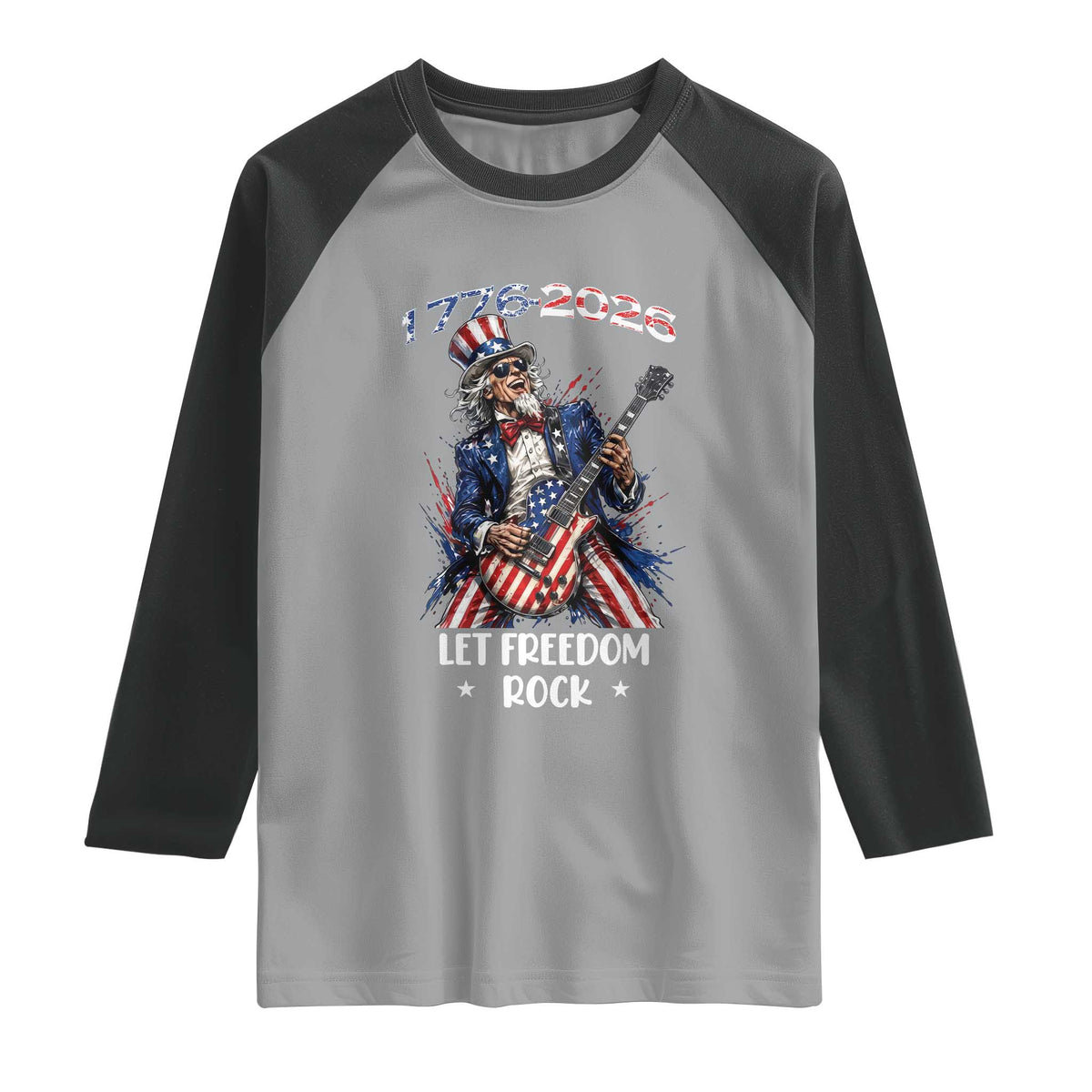 Let Freedom Rock Uncle Sam Rock Star Raglan Shirt Funny Electric Guitar Player American Flag Suit 1776 to 2026 Semiquincentennial