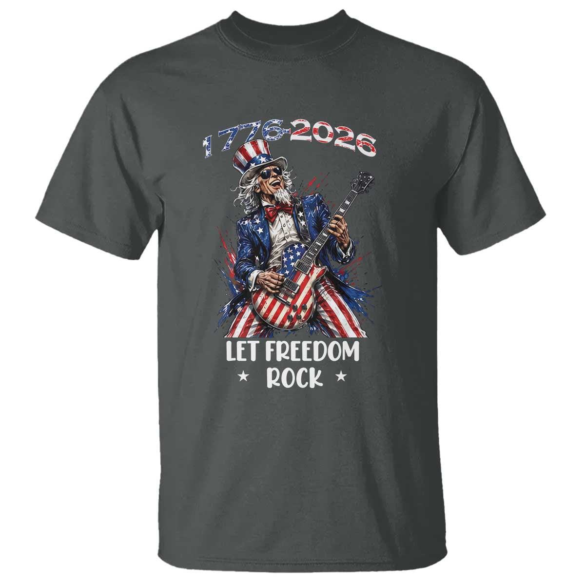 Let Freedom Rock Uncle Sam Rock Star T Shirt Funny Electric Guitar Player American Flag Suit 1776 to 2026 Semiquincentennial