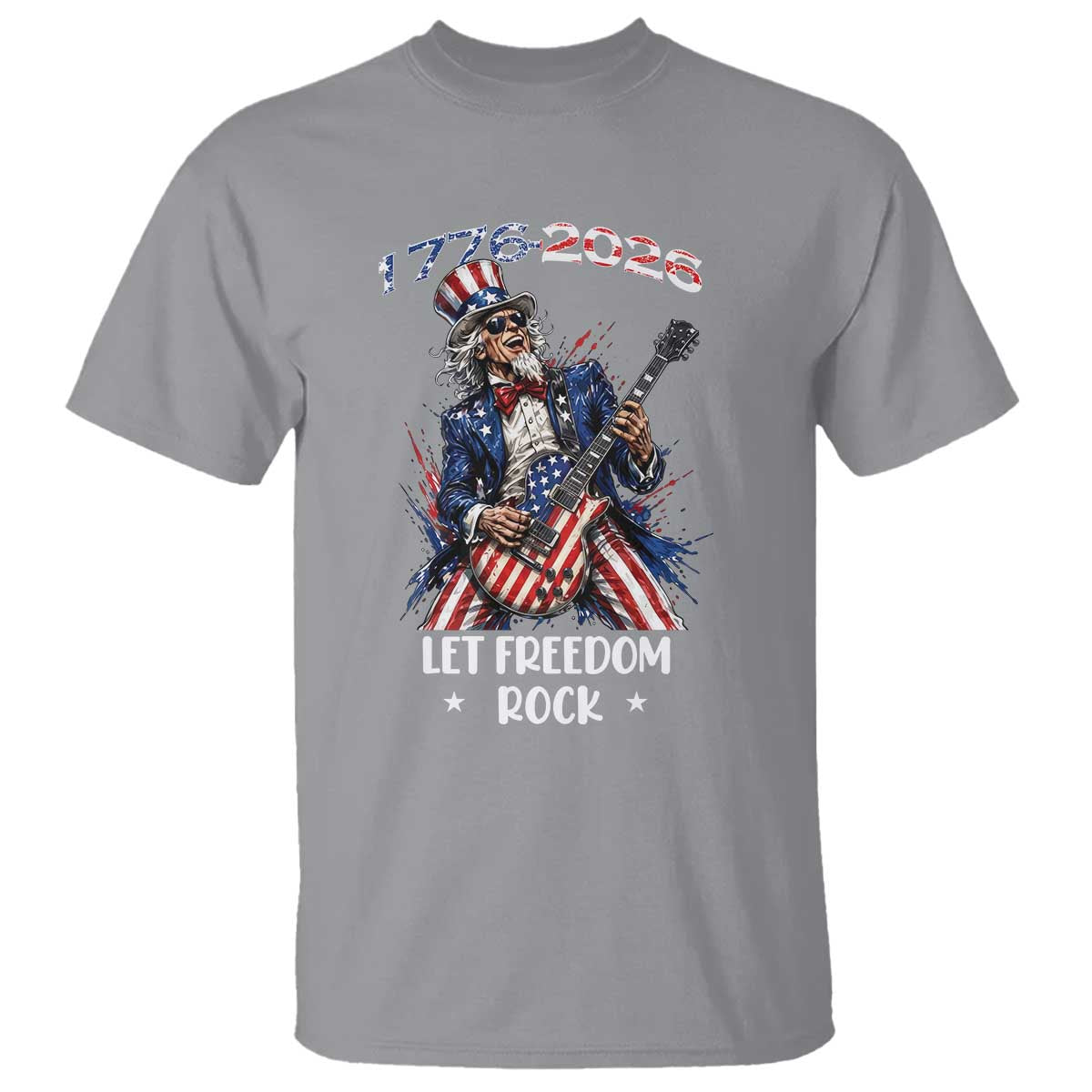 Let Freedom Rock Uncle Sam Rock Star T Shirt Funny Electric Guitar Player American Flag Suit 1776 to 2026 Semiquincentennial