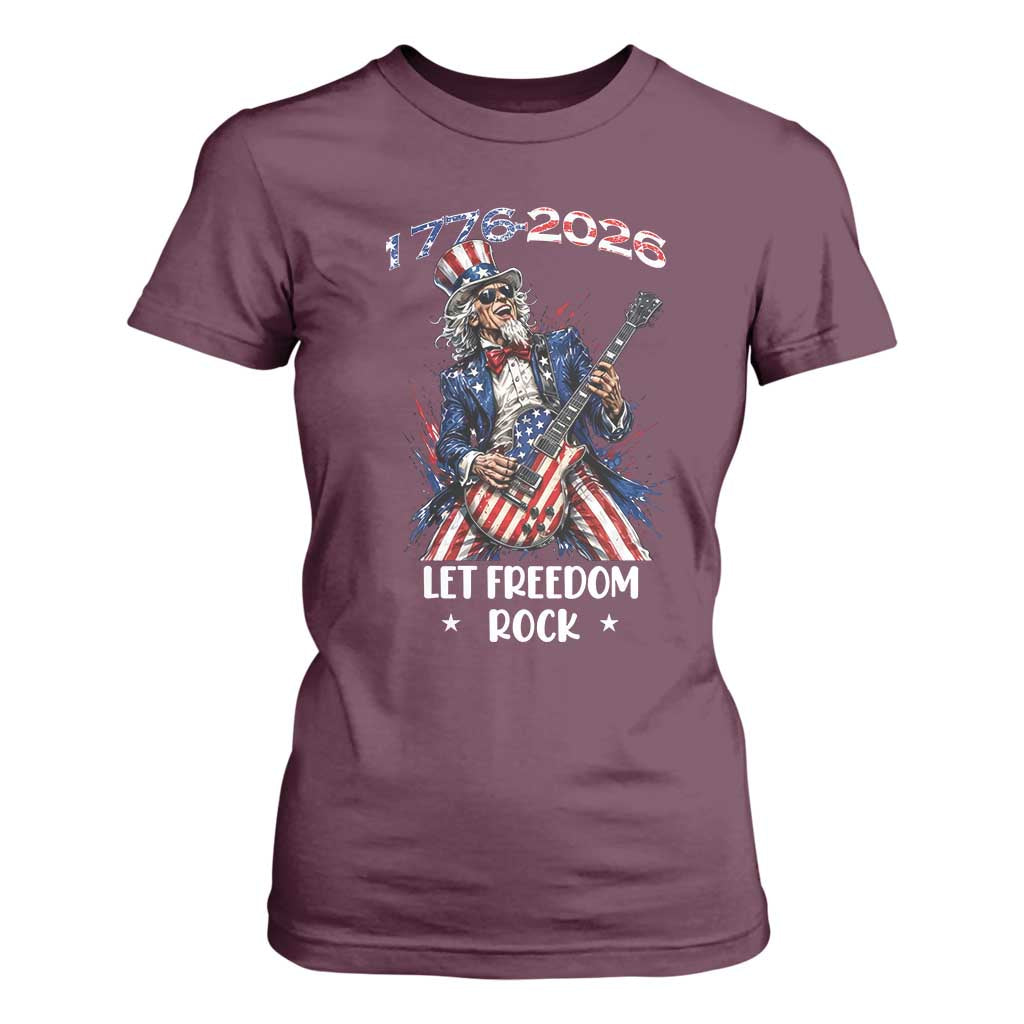 Let Freedom Rock Uncle Sam Rock Star T Shirt For Women Funny Electric Guitar Player American Flag Suit 1776 to 2026 Semiquincentennial