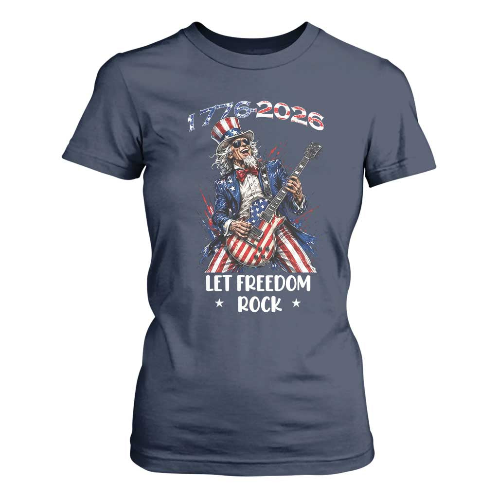 Let Freedom Rock Uncle Sam Rock Star T Shirt For Women Funny Electric Guitar Player American Flag Suit 1776 to 2026 Semiquincentennial