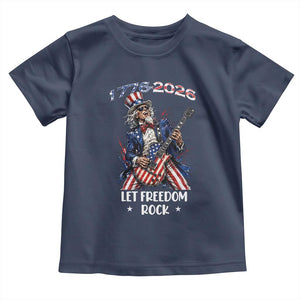 Let Freedom Rock Uncle Sam Rock Star Toddler T Shirt Funny Electric Guitar Player American Flag Suit 1776 to 2026 Semiquincentennial