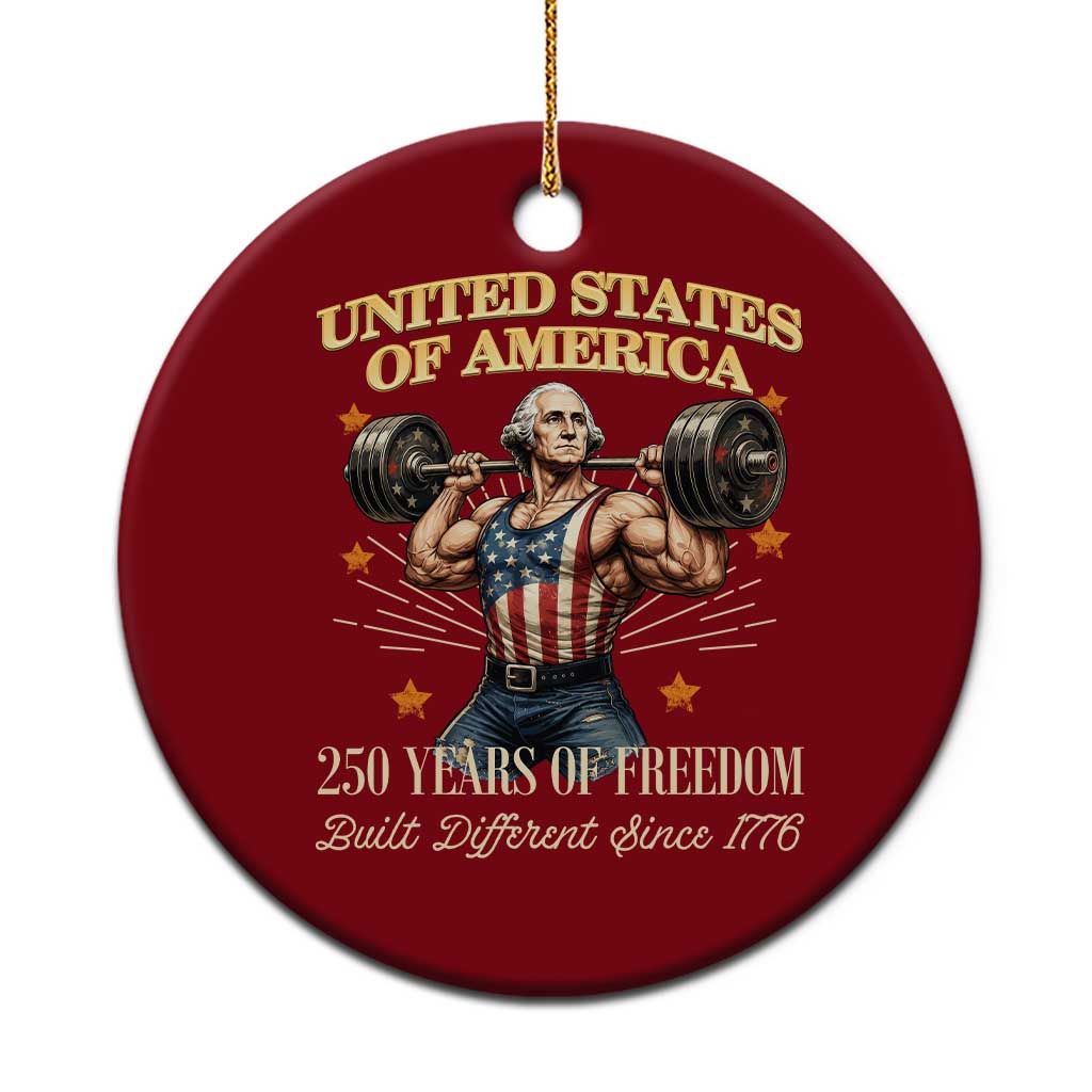 USA 250 Years of Freedom Muscular George Washington Weightlifter Ceramic Ornament Built Different Since 1776 Funny Patriotic 1st President Bodybuilder