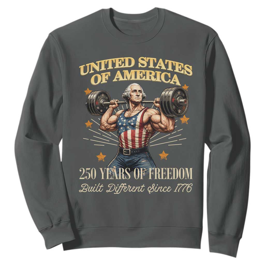 USA 250 Years of Freedom Muscular George Washington Weightlifter Sweatshirt Built Different Since 1776 Funny Patriotic 1st President Bodybuilder