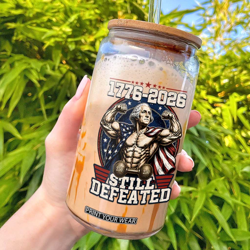 Still Undefeated 1776 to 2026 Muscular George Washington Glass Can Buff Bodybuilder American Flag Cape 250th Anniversary Semiquincentennial