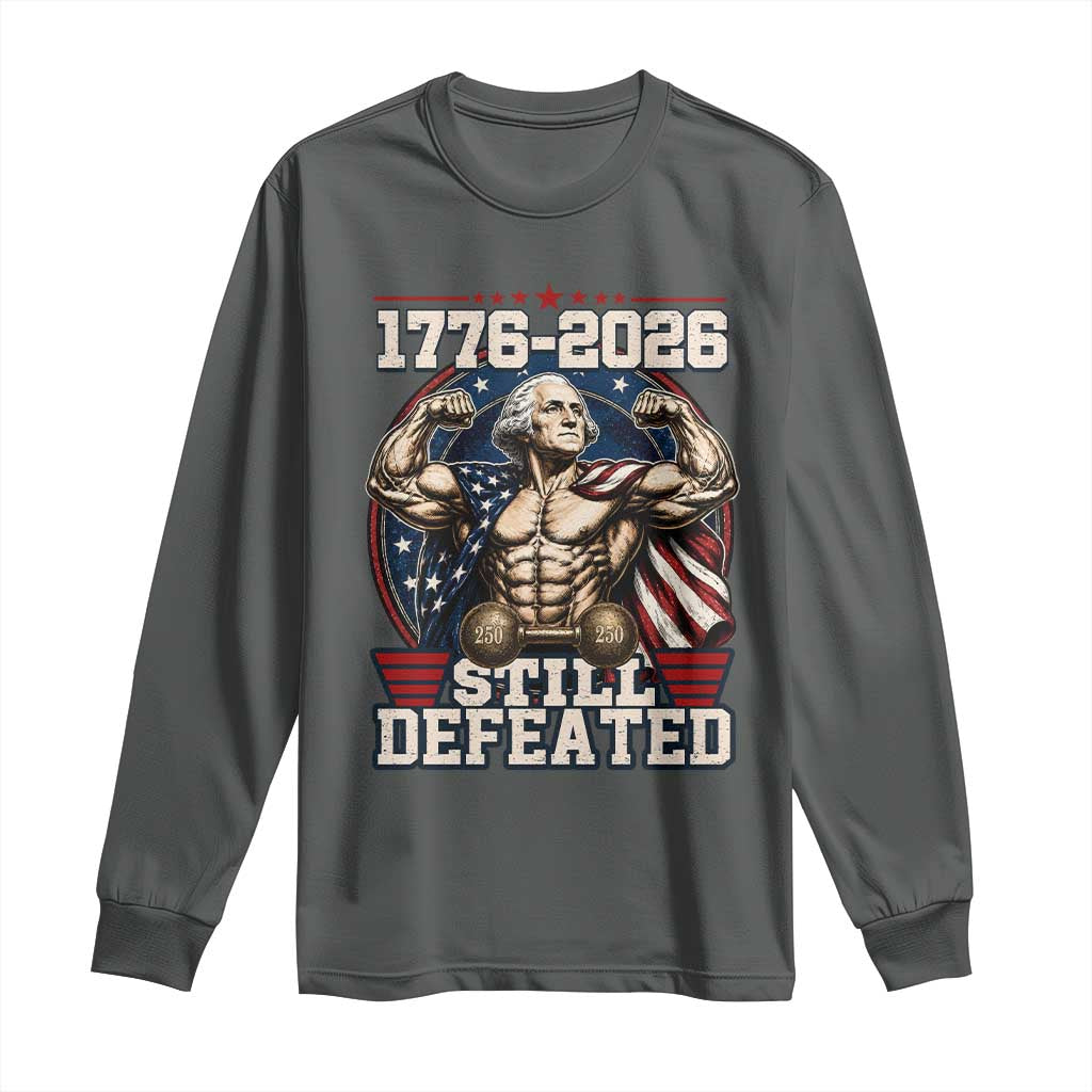 Still Undefeated 1776 to 2026 Muscular George Washington Long Sleeve Shirt Buff Bodybuilder American Flag Cape 250th Anniversary Semiquincentennial