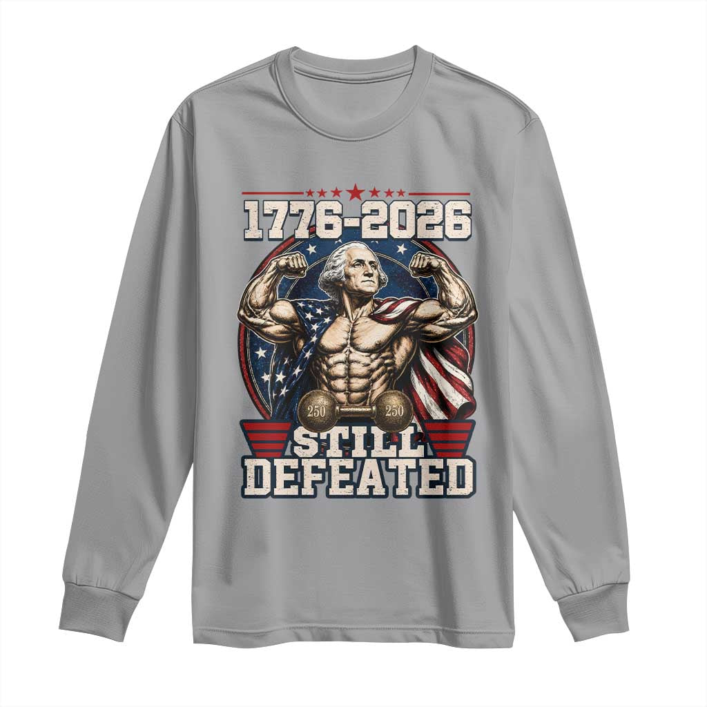 Still Undefeated 1776 to 2026 Muscular George Washington Long Sleeve Shirt Buff Bodybuilder American Flag Cape 250th Anniversary Semiquincentennial