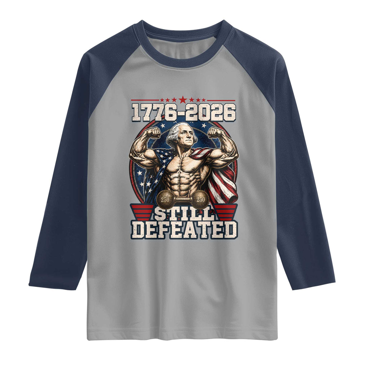 Still Undefeated 1776 to 2026 Muscular George Washington Raglan Shirt Buff Bodybuilder American Flag Cape 250th Anniversary Semiquincentennial