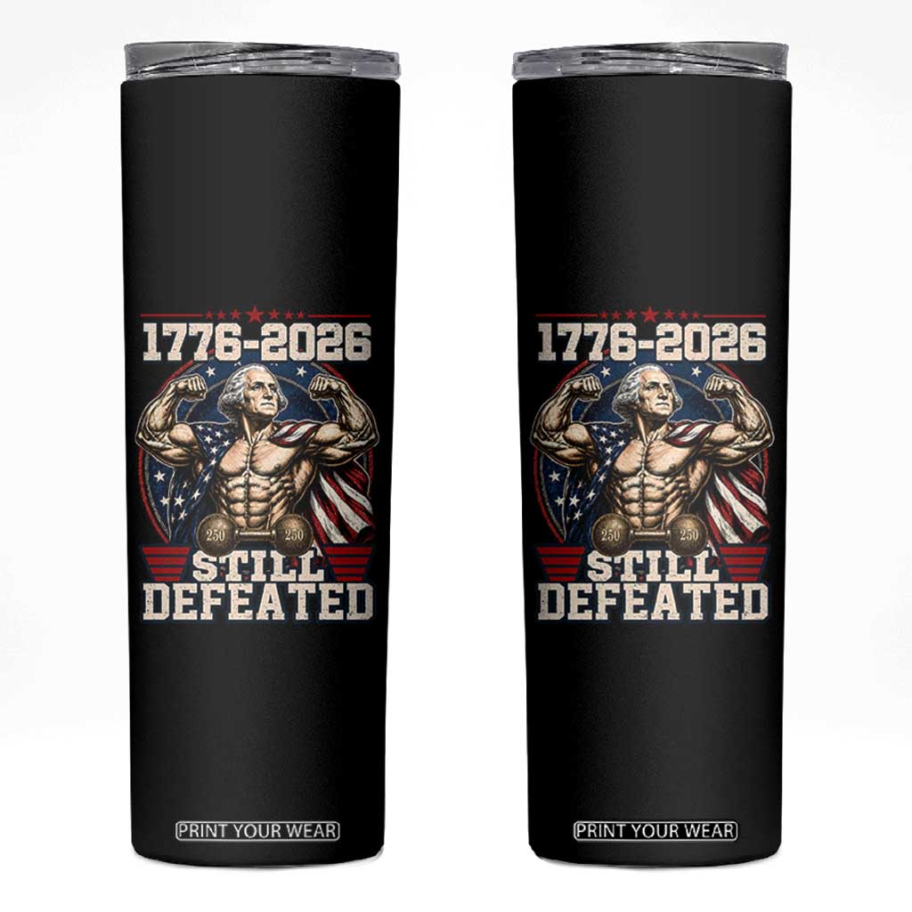 Still Undefeated 1776 to 2026 Muscular George Washington Skinny Tumbler Buff Bodybuilder American Flag Cape 250th Anniversary Semiquincentennial