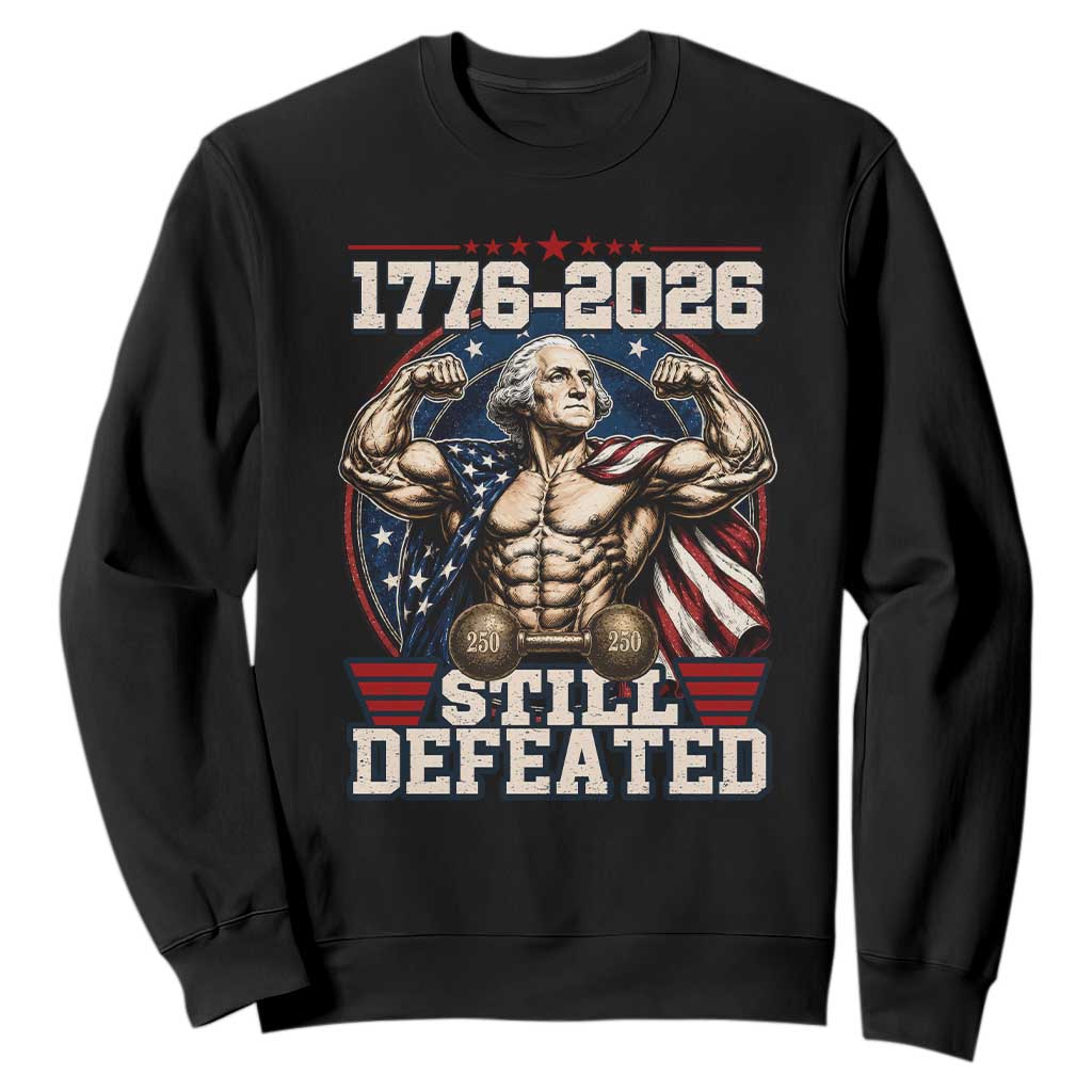 Still Undefeated 1776 to 2026 Muscular George Washington Sweatshirt Buff Bodybuilder American Flag Cape 250th Anniversary Semiquincentennial